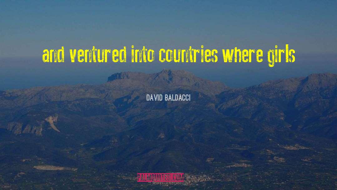 David Baldacci Quotes: and ventured into countries where