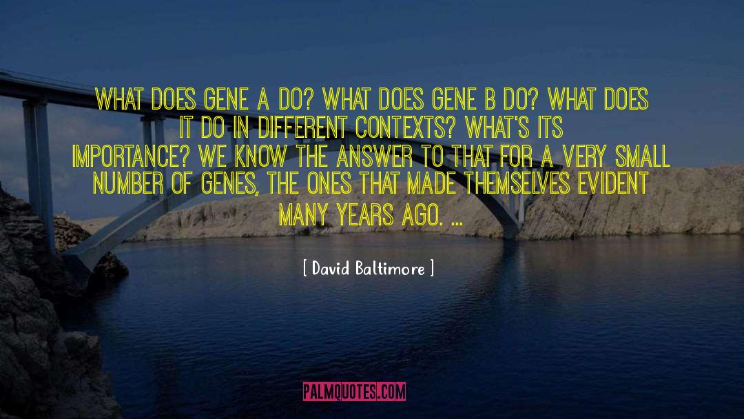 David Baltimore Quotes: What does gene A do?