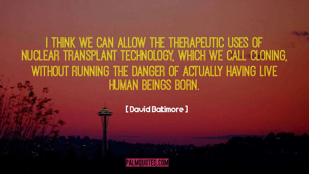 David Baltimore Quotes: I think we can allow