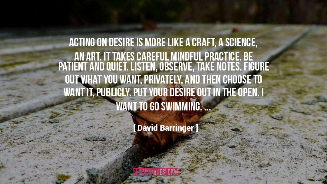 David Barringer Quotes: Acting on desire is more