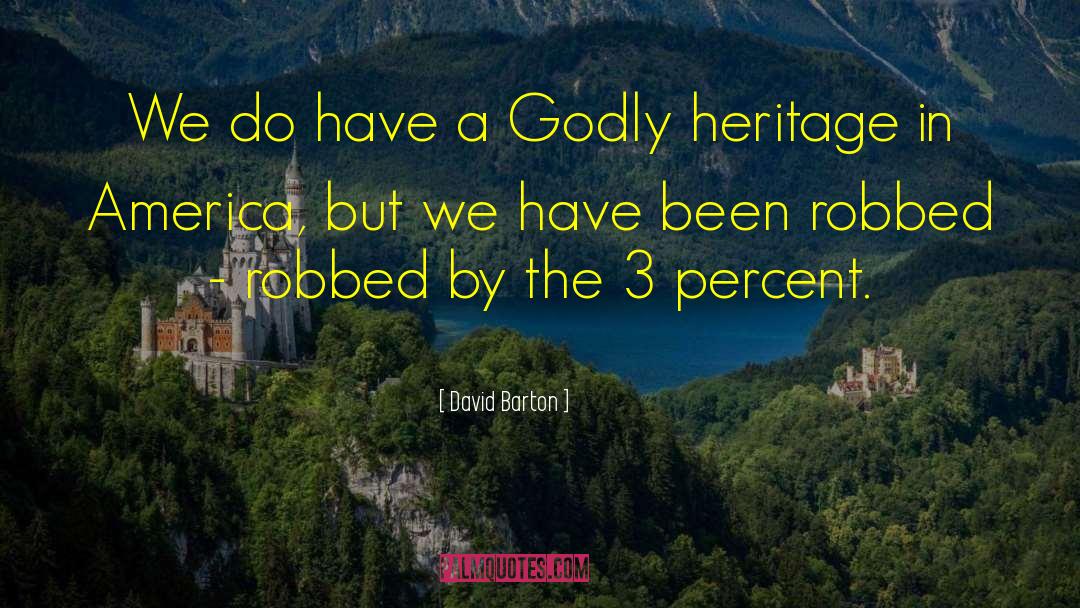 David Barton Quotes: We do have a Godly