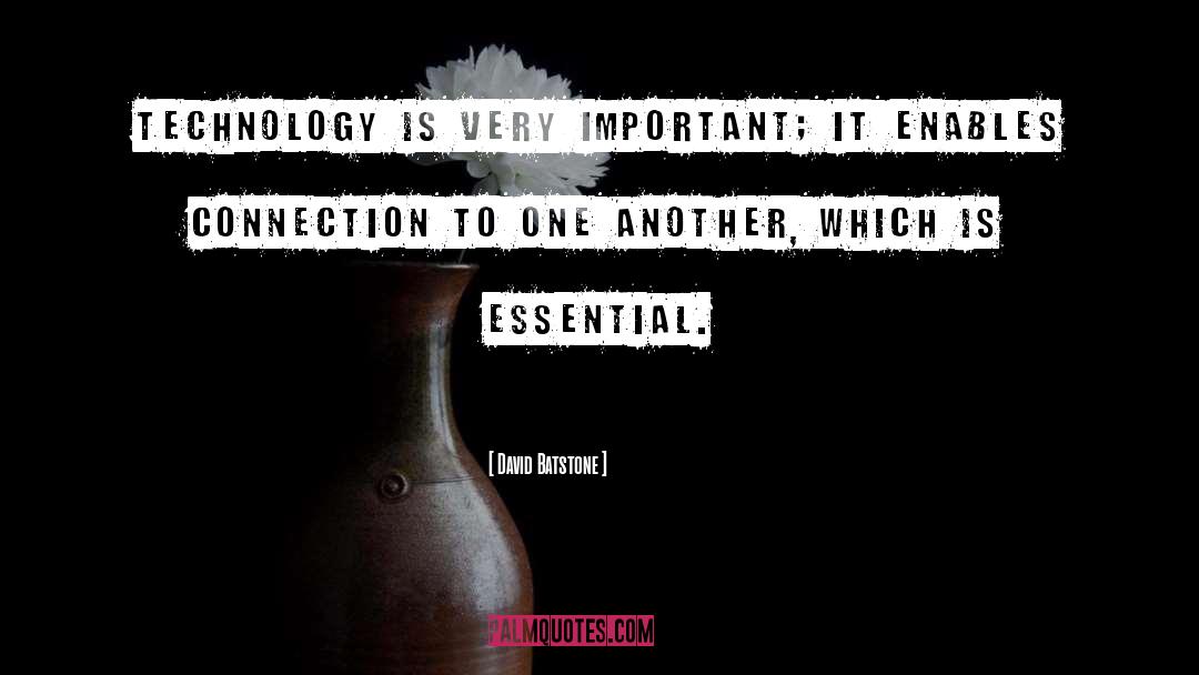 David Batstone Quotes: Technology is very important; it