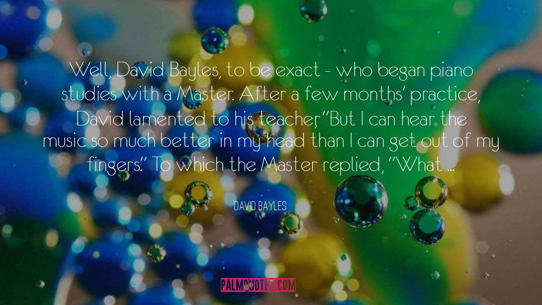 David Bayles Quotes: Well, David Bayles, to be