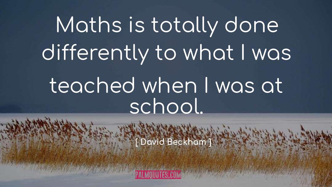 David Beckham Quotes: Maths is totally done differently