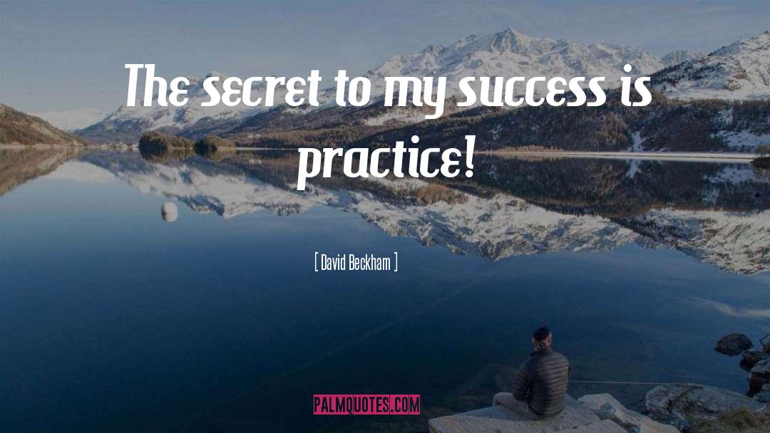 David Beckham Quotes: The secret to my success