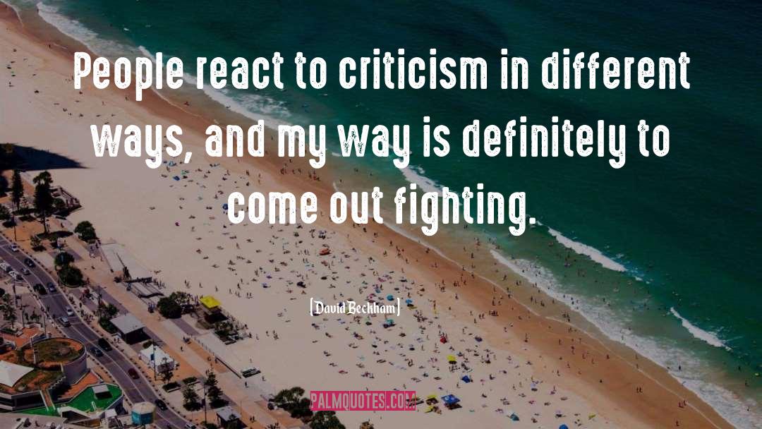 David Beckham Quotes: People react to criticism in