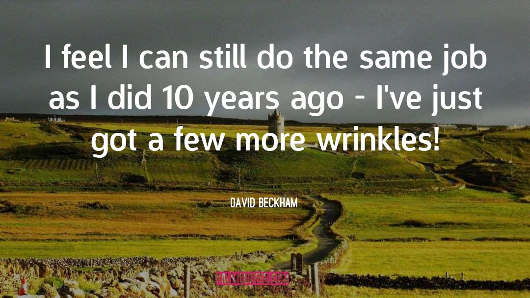 David Beckham Quotes: I feel I can still