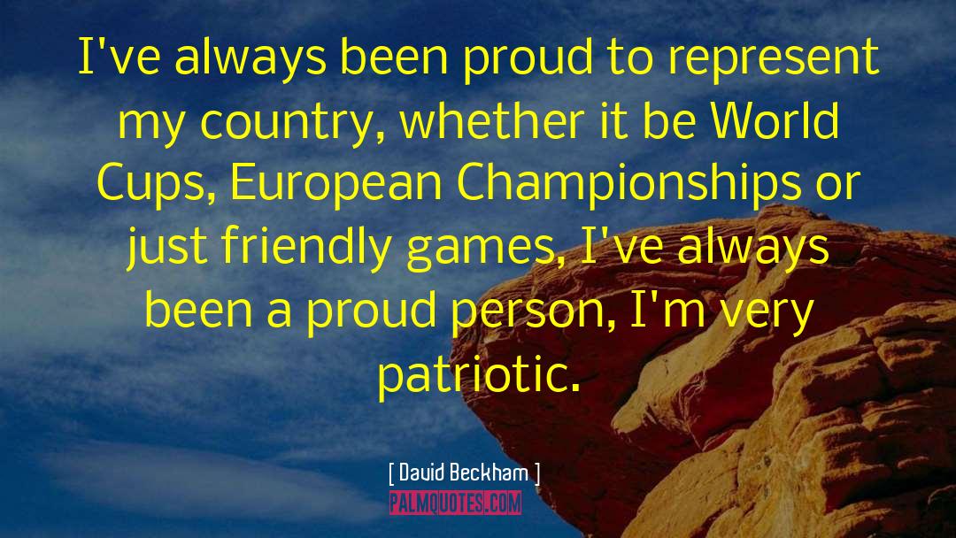David Beckham Quotes: I've always been proud to