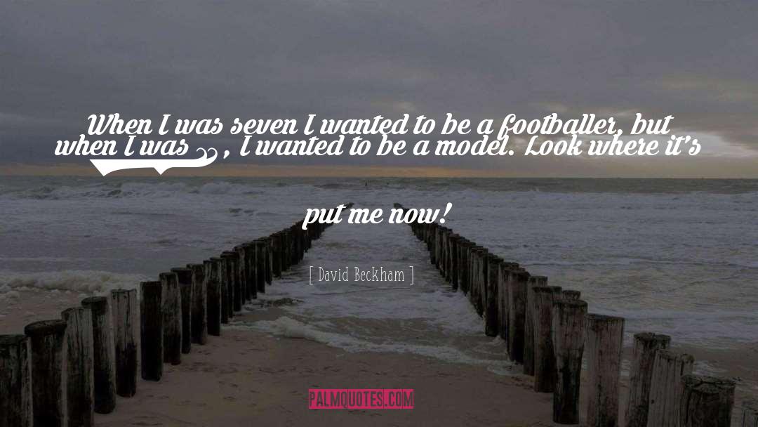 David Beckham Quotes: When I was seven I