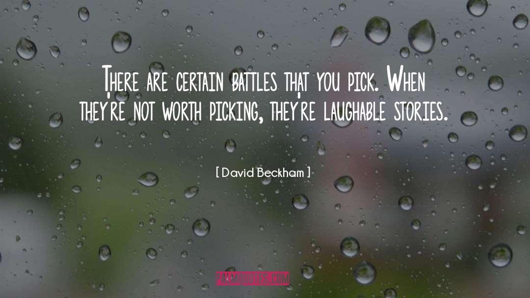 David Beckham Quotes: There are certain battles that