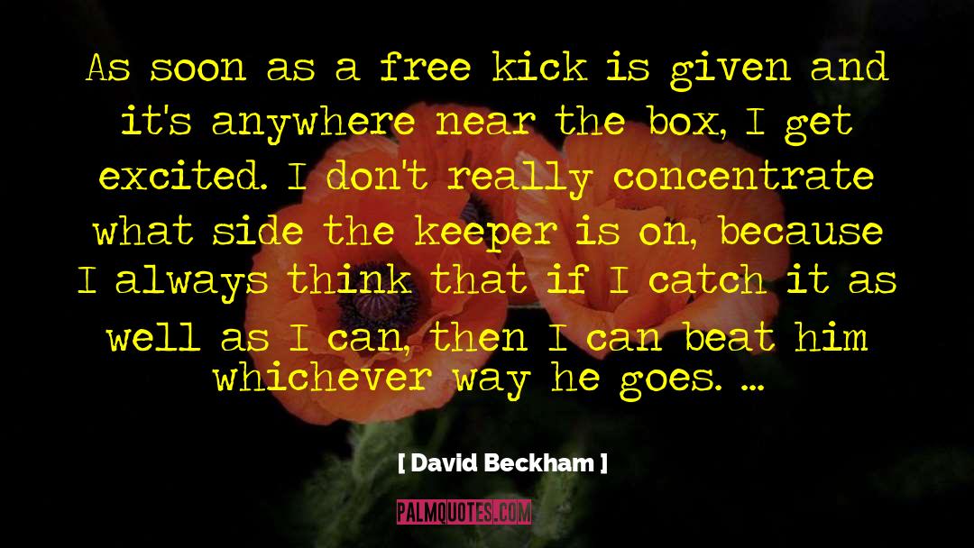 David Beckham Quotes: As soon as a free