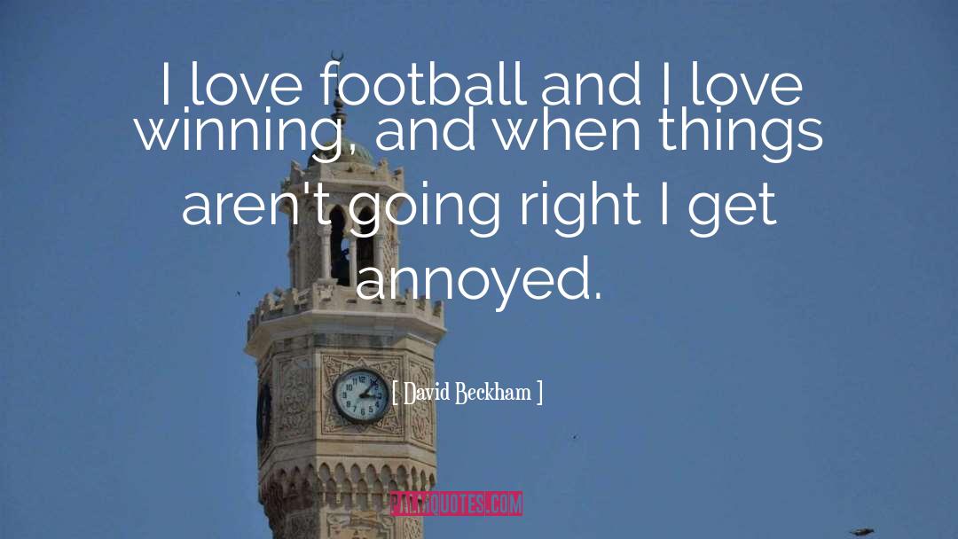 David Beckham Quotes: I love football and I