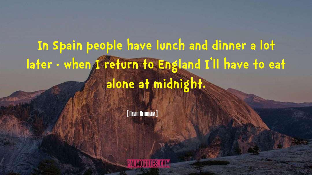 David Beckham Quotes: In Spain people have lunch