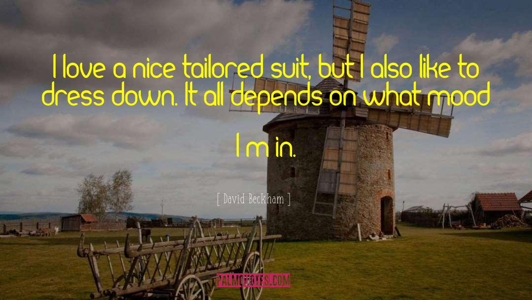 David Beckham Quotes: I love a nice tailored