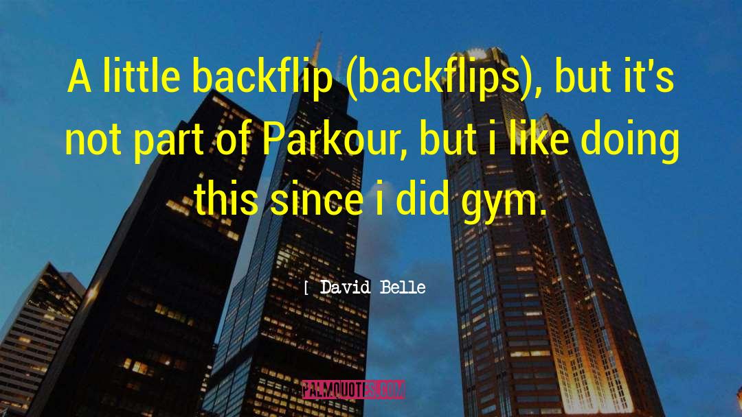 David Belle Quotes: A little backflip (backflips), but