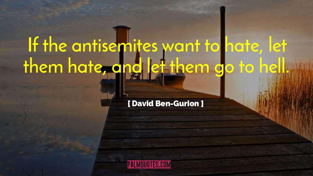 David Ben-Gurion Quotes: If the antisemites want to