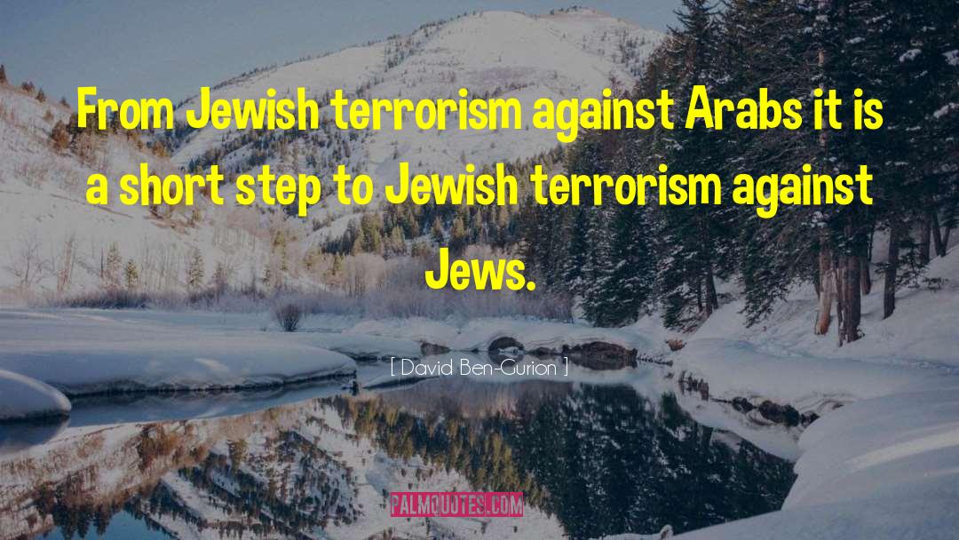 David Ben-Gurion Quotes: From Jewish terrorism against Arabs