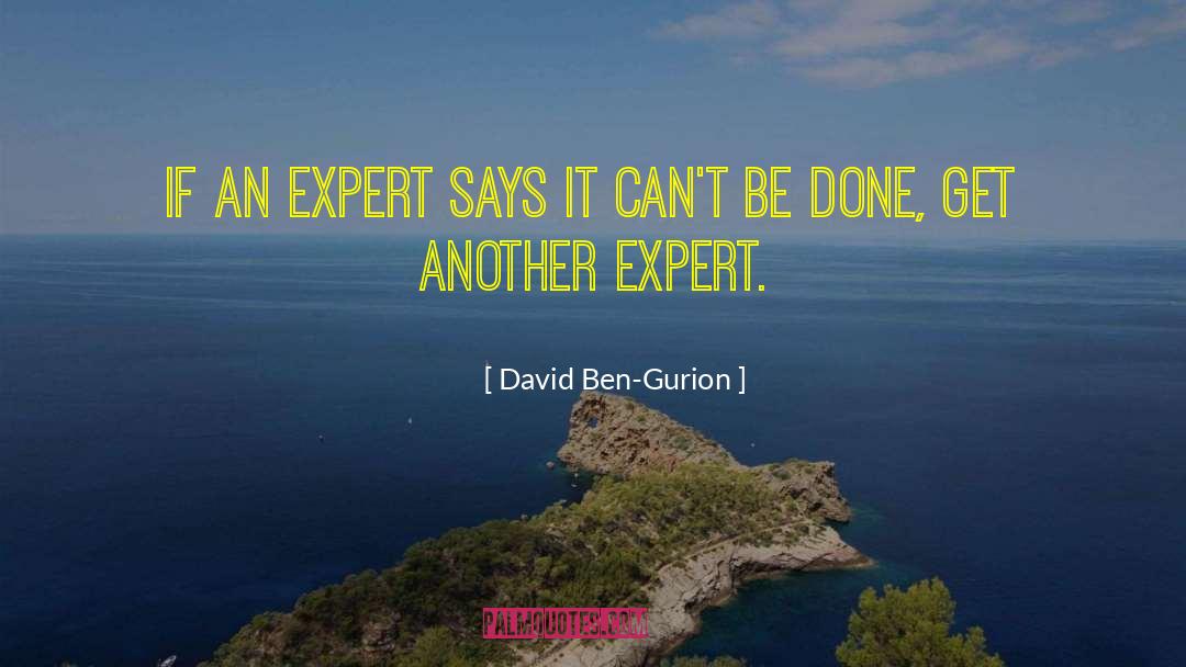 David Ben-Gurion Quotes: If an expert says it
