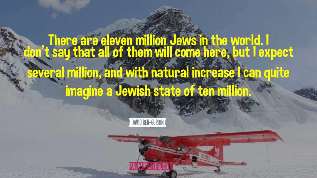 David Ben-Gurion Quotes: There are eleven million Jews
