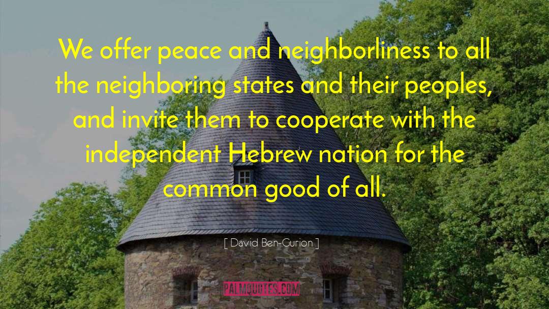 David Ben-Gurion Quotes: We offer peace and neighborliness