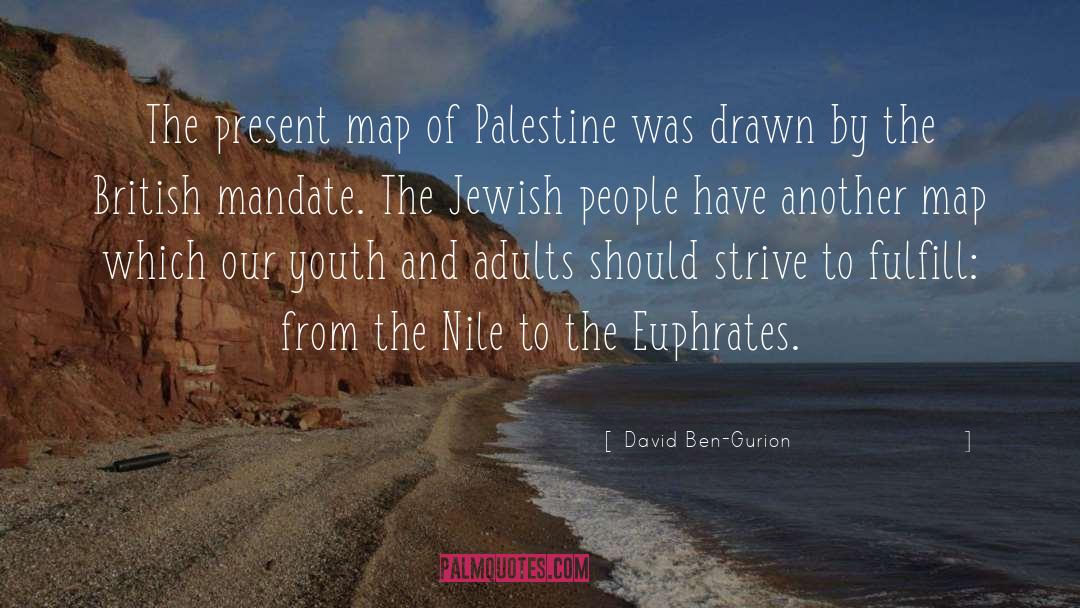 David Ben-Gurion Quotes: The present map of Palestine