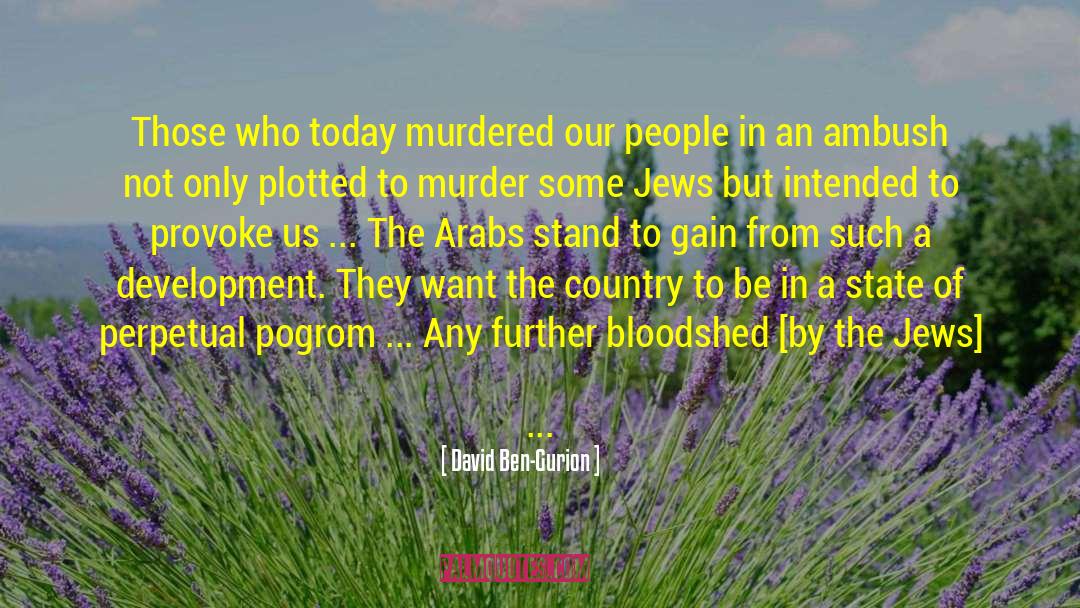 David Ben-Gurion Quotes: Those who today murdered our