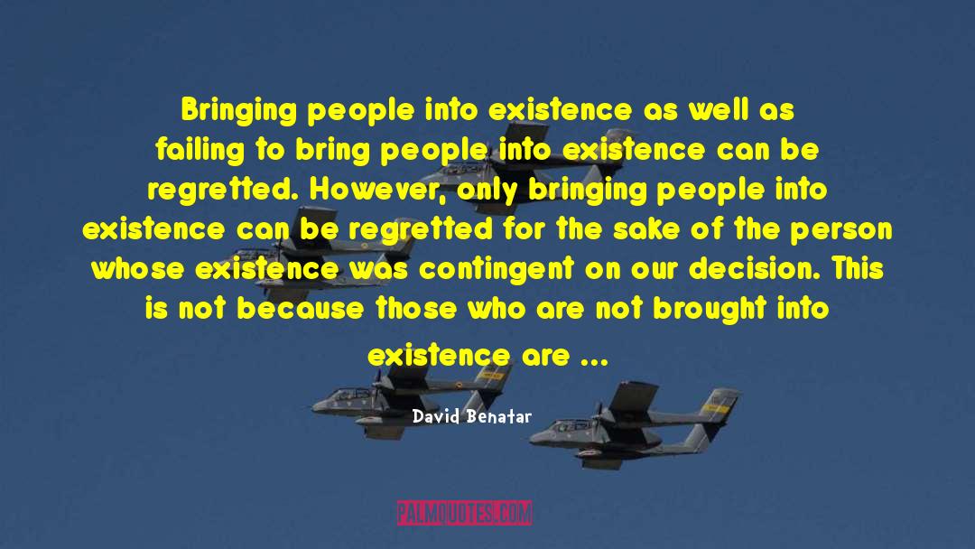 David Benatar Quotes: Bringing people into existence as