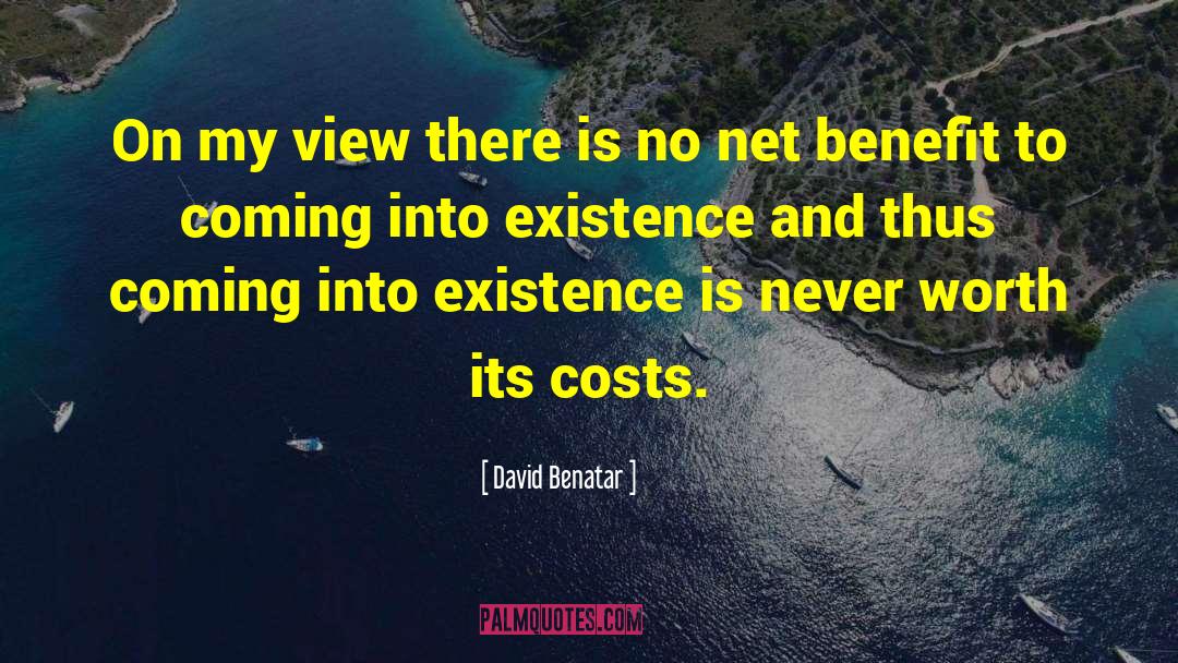 David Benatar Quotes: On my view there is