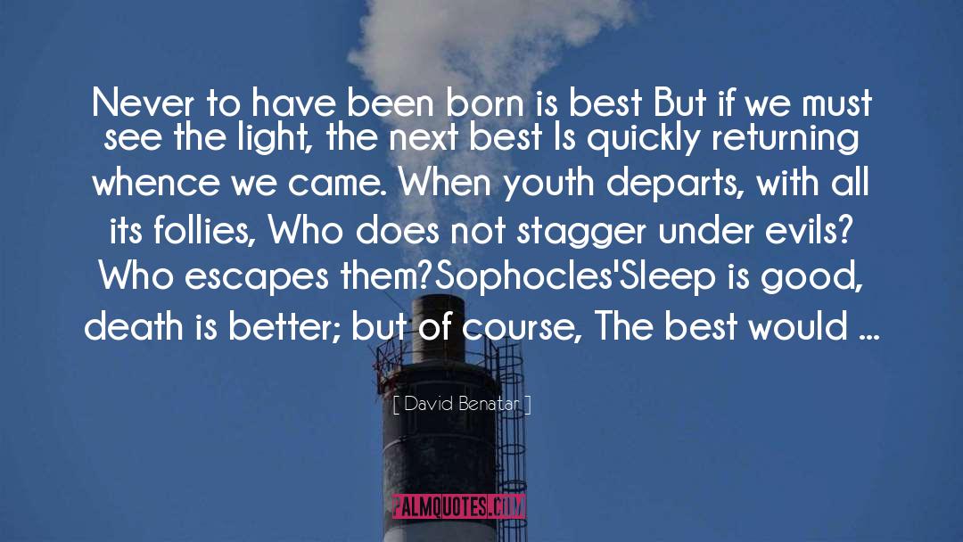 David Benatar Quotes: Never to have been born