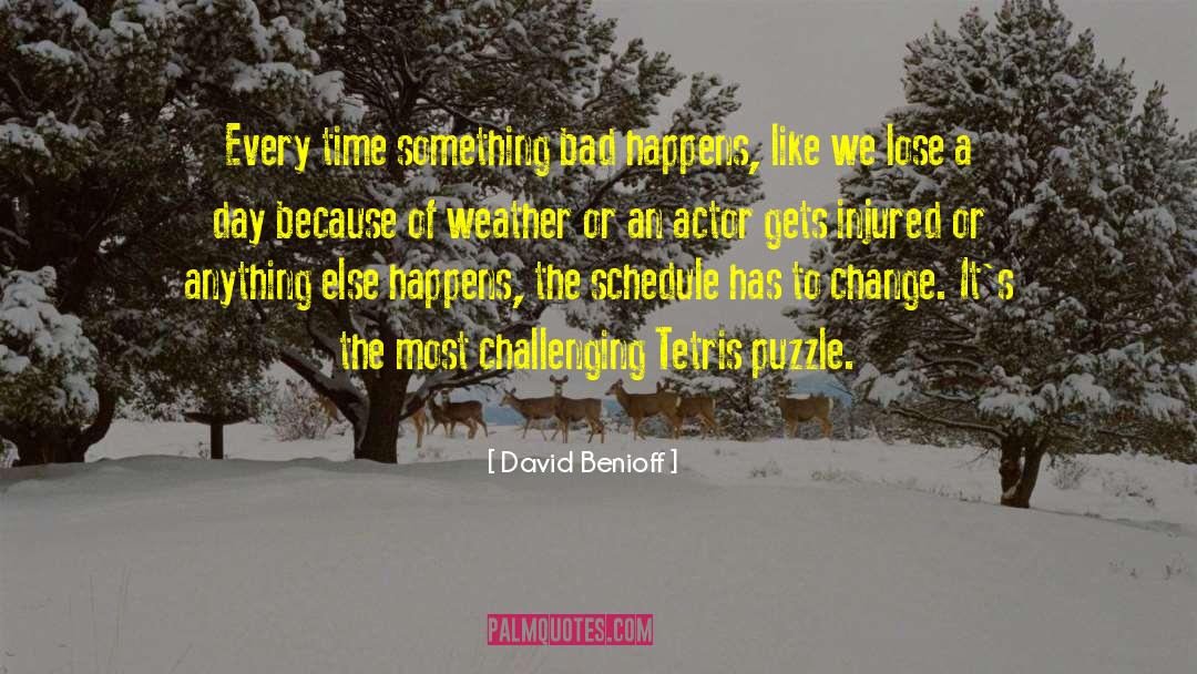 David Benioff Quotes: Every time something bad happens,