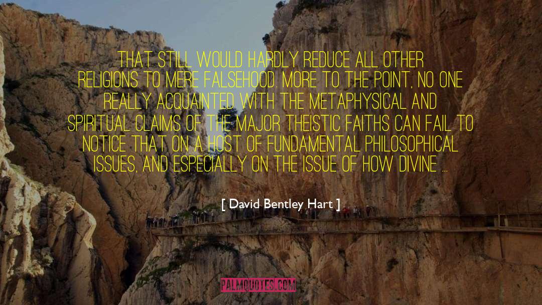 David Bentley Hart Quotes: That still would hardly reduce