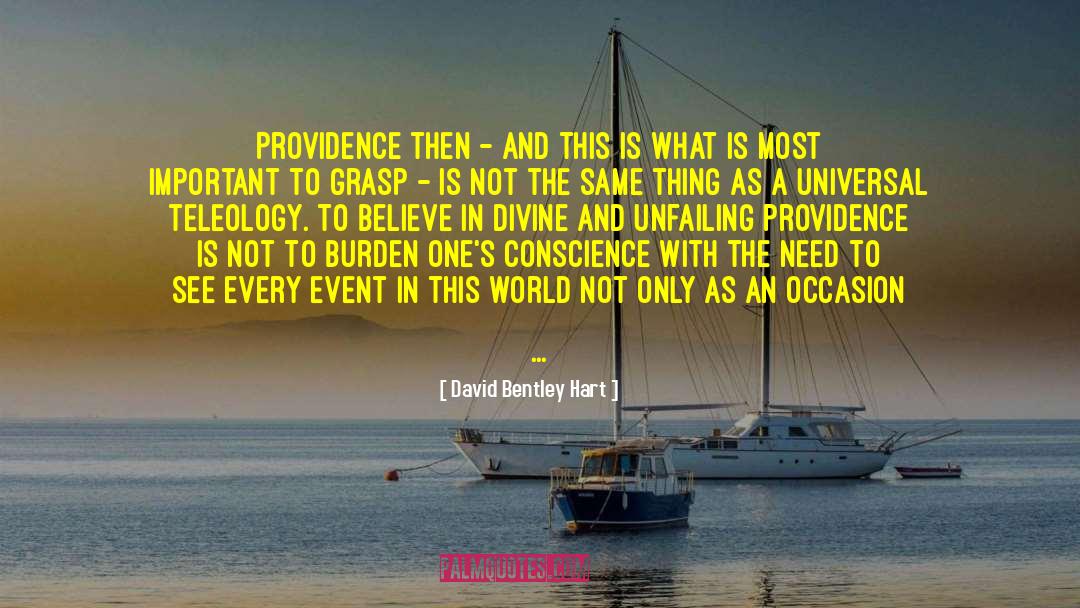 David Bentley Hart Quotes: Providence then - and this