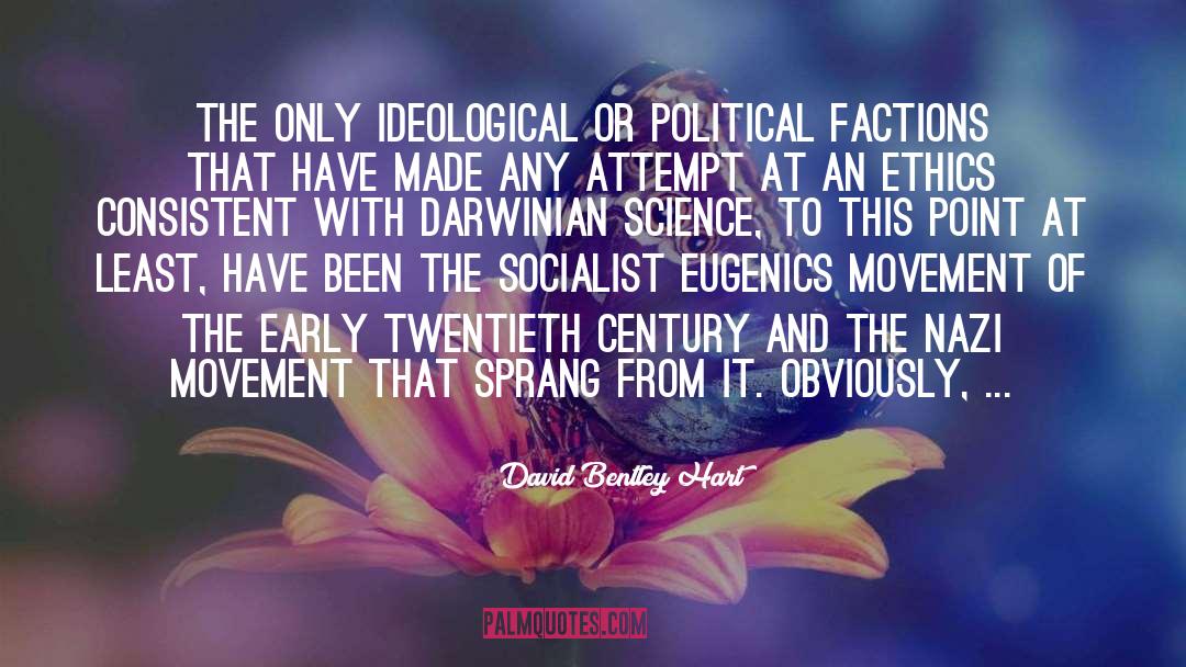 David Bentley Hart Quotes: The only ideological or political