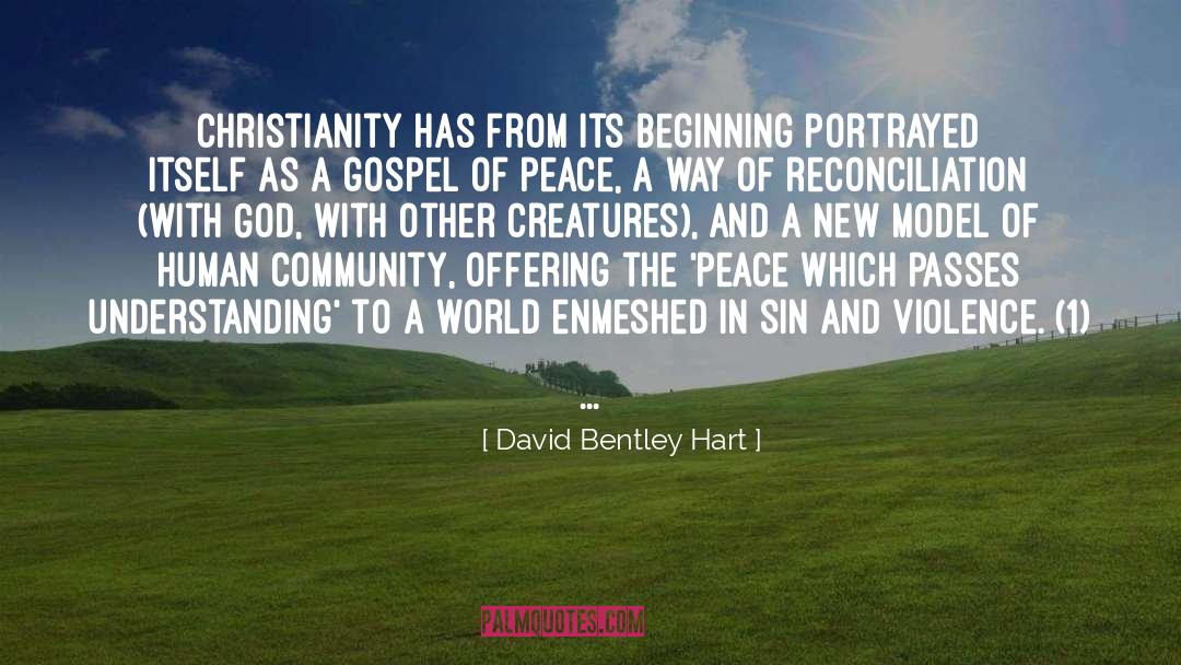 David Bentley Hart Quotes: Christianity has from its beginning