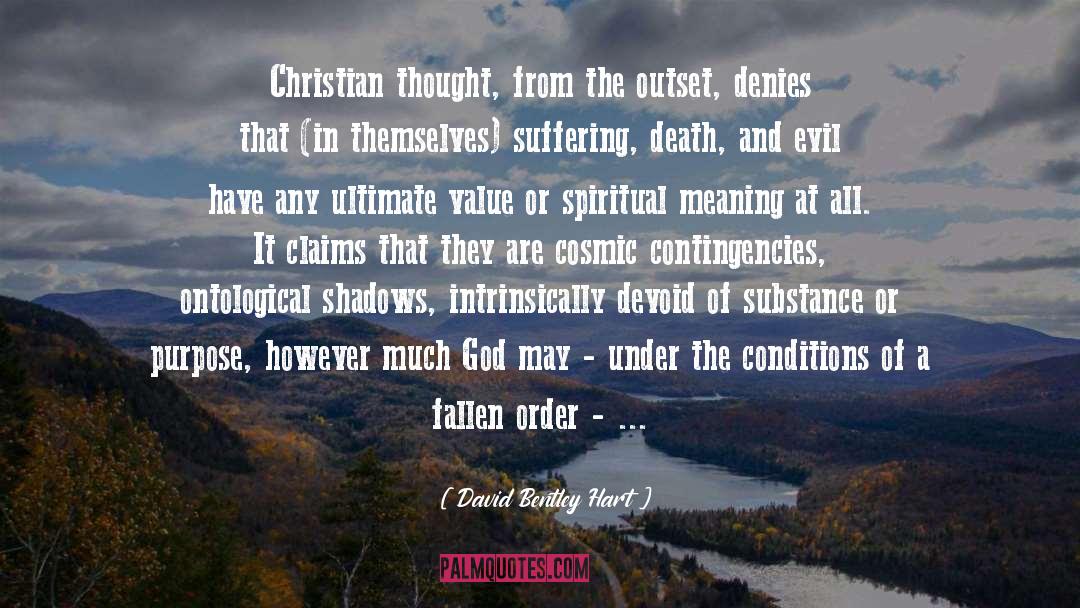 David Bentley Hart Quotes: Christian thought, from the outset,