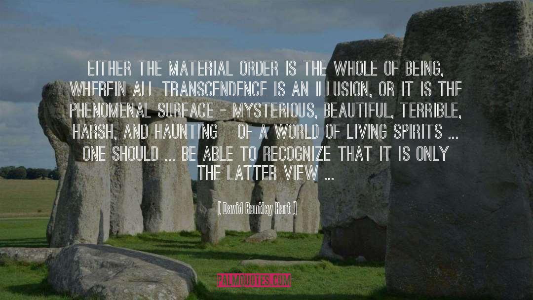 David Bentley Hart Quotes: Either the material order is