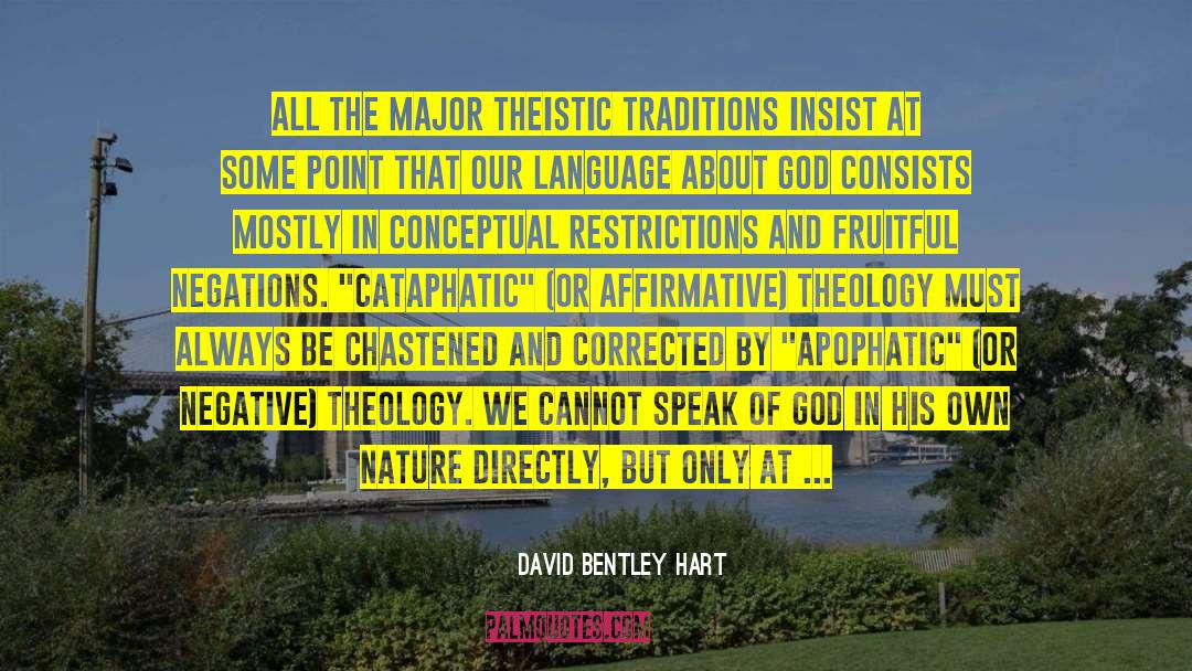 David Bentley Hart Quotes: All the major theistic traditions