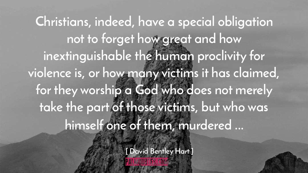 David Bentley Hart Quotes: Christians, indeed, have a special
