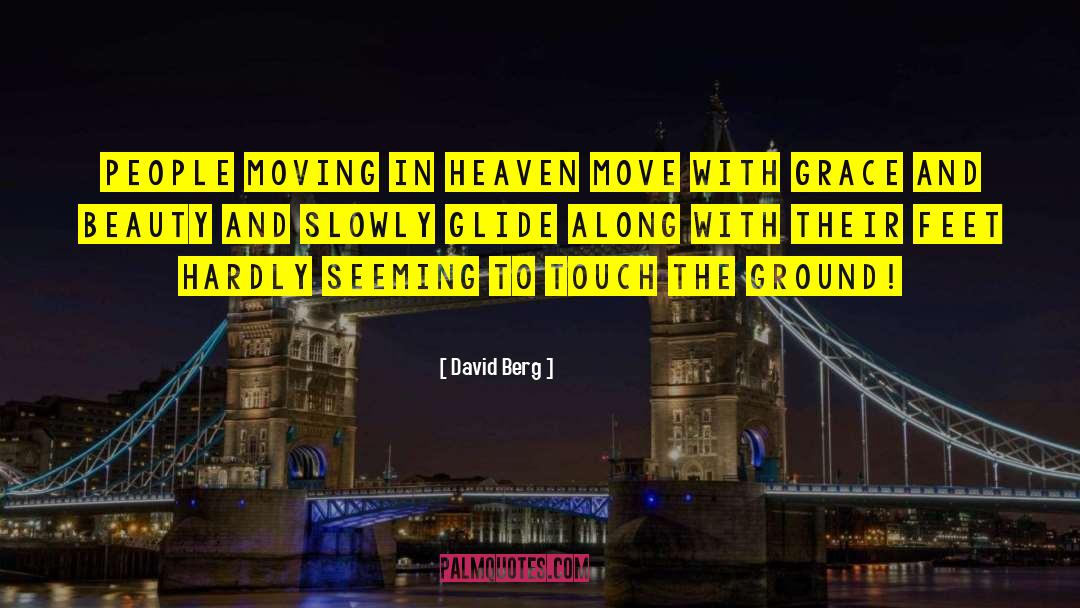 David Berg Quotes: People moving in Heaven move