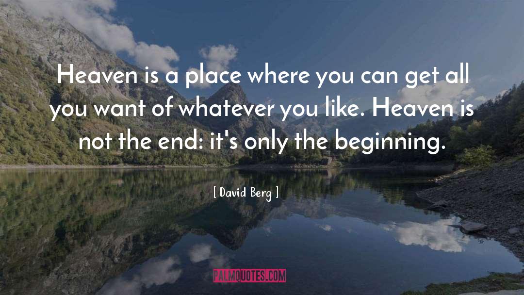 David Berg Quotes: Heaven is a place where