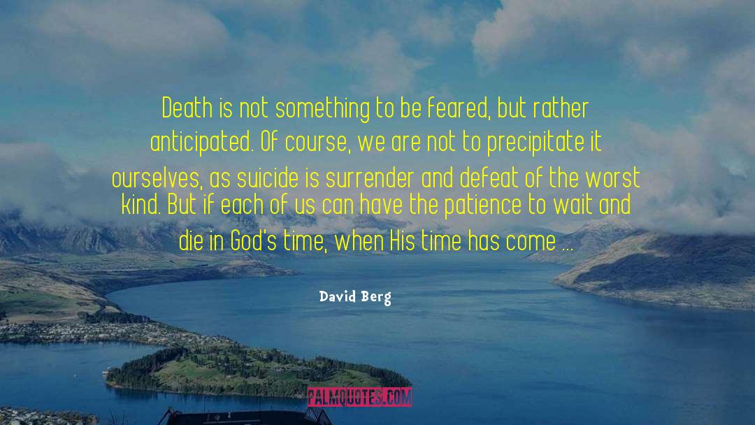 David Berg Quotes: Death is not something to