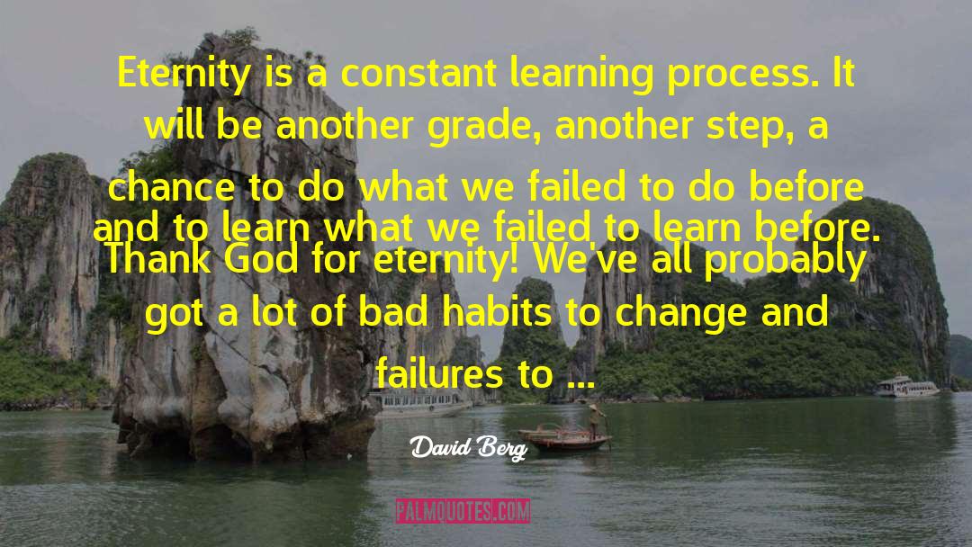 David Berg Quotes: Eternity is a constant learning