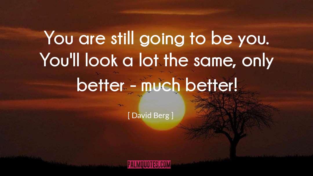 David Berg Quotes: You are still going to
