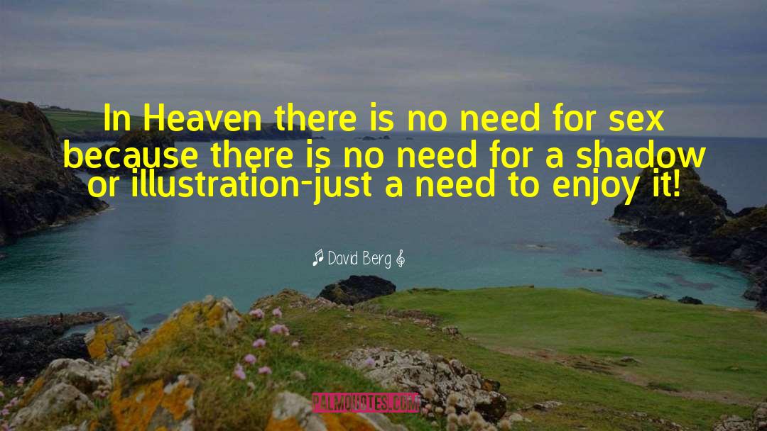 David Berg Quotes: In Heaven there is no