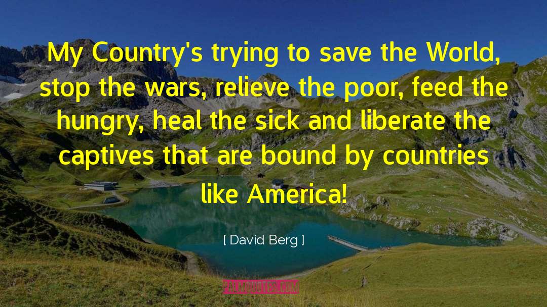 David Berg Quotes: My Country's trying to save