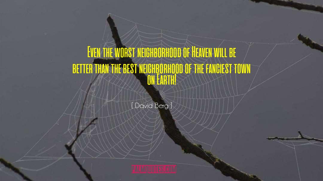 David Berg Quotes: Even the worst neighborhood of