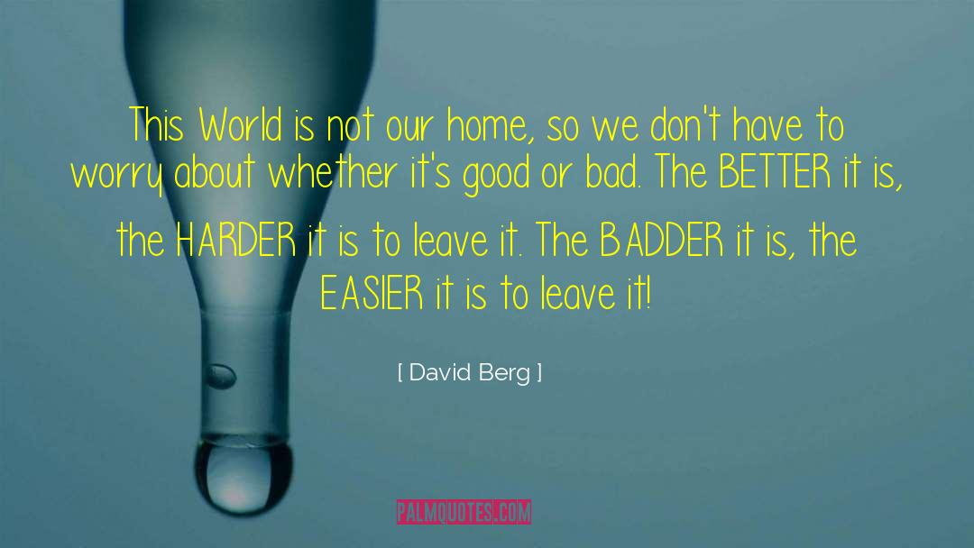 David Berg Quotes: This World is not our