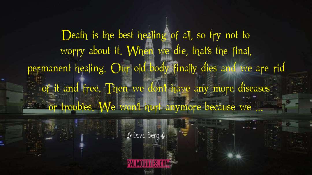 David Berg Quotes: Death is the best healing