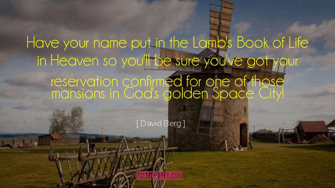 David Berg Quotes: Have your name put in