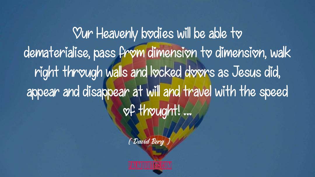 David Berg Quotes: Our Heavenly bodies will be